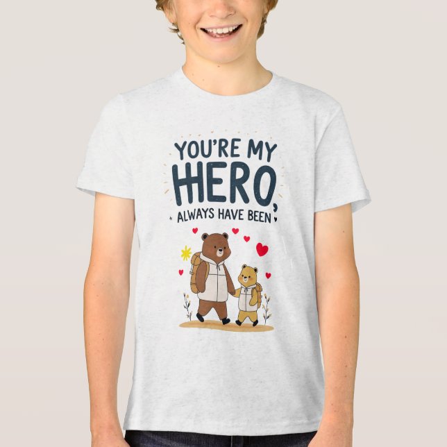You’re My Hero Quote T-Shirt Tri-Blend Shirt (Front)