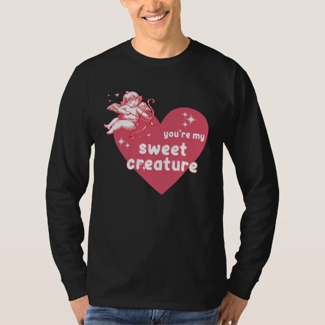You re my sweet creature Y2K Baby Style T-Shirt (Front)