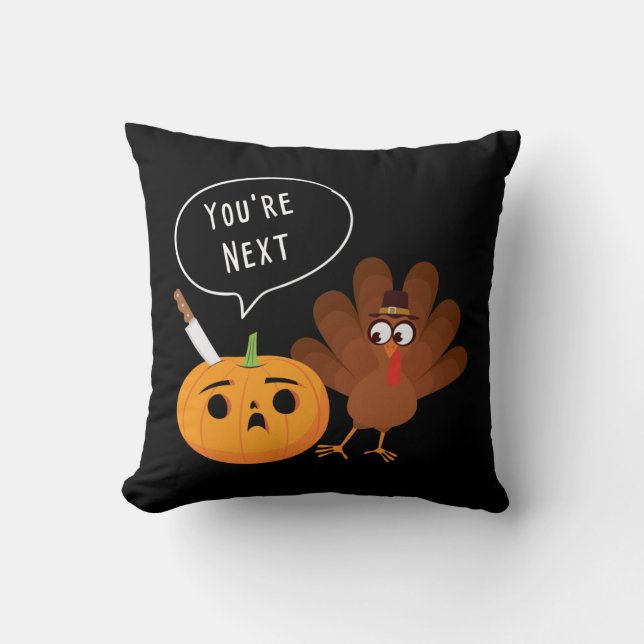 You’re Next Funny Pumpkin Thanksgiving Turkey  Cushion (Front)