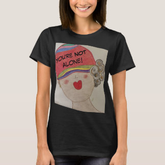 You’re Not Alone  T-Shirt