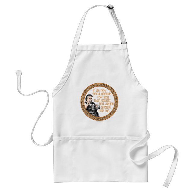 You’re Not Drunk Enough for Me Standard Apron (Front)