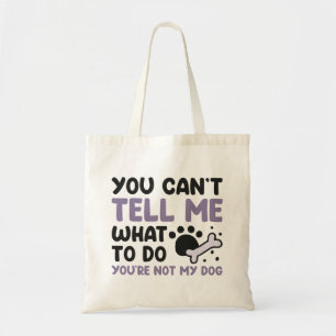 You’re Not My Dog Tote Bag