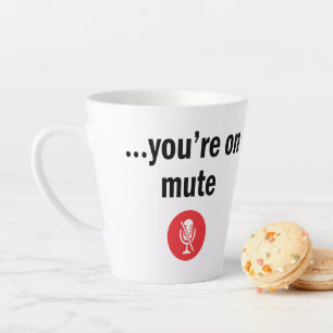 You’re on mute latte mug