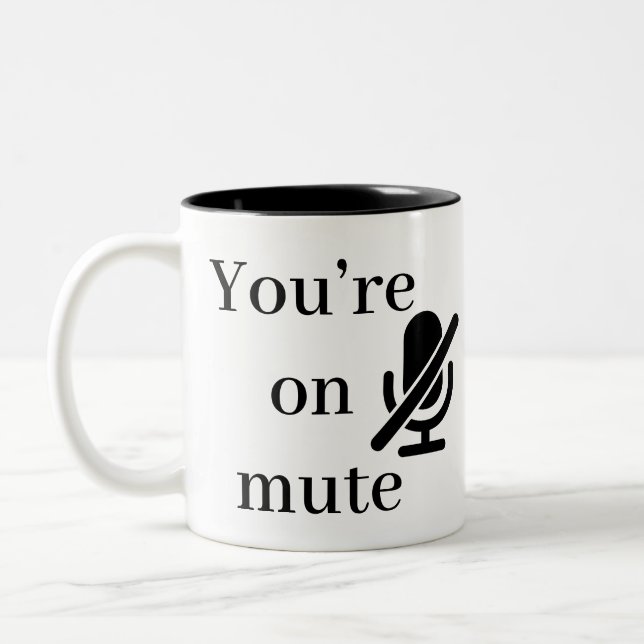 You’re on mute” Mic Icon Funny Quote Mug (Left)