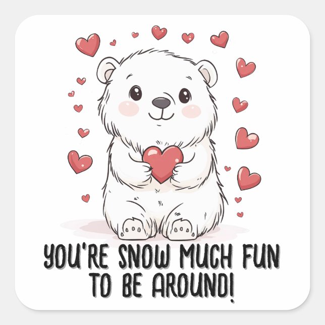 You’re snow much fun...Polar Bear Valentine's Day Square Sticker (Front)