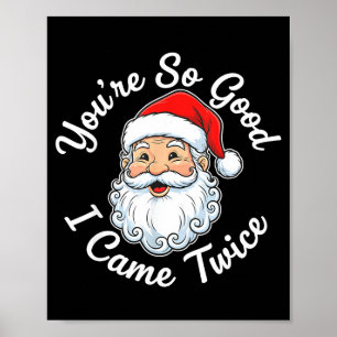 You’re So Good I Came Twice Christmas Santa Poster