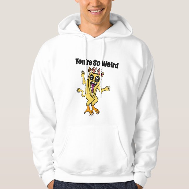 You’re So Weird Hoodie  (Front)
