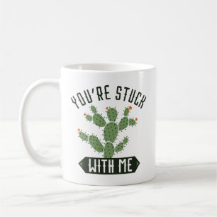 You’re Stuck With Me Coffee Mug