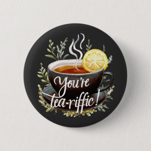 You’re Tea-riffic! Funny Tea Lover Graphic 6 Cm Round Badge