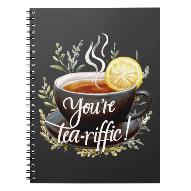 You’re Tea-riffic! Funny Tea Lover Graphic Notebook (Front)