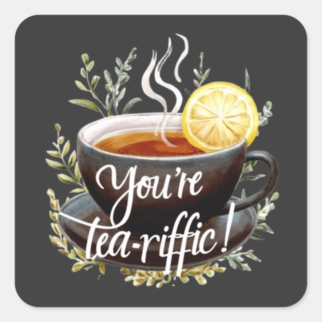You’re Tea-riffic! Funny Tea Lover Graphic Square Sticker (Front)