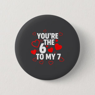 You’re The 6 To My 7 Funny Valentine’s Day 67 Meme Cm Round Badge