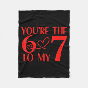 You’re The 6 To My 7 Funny Valentine’s Day 67 Meme Fleece Blanket