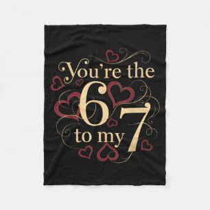 You’re The 6 To My 7 Funny Valentine’s Day 67 Meme Fleece Blanket