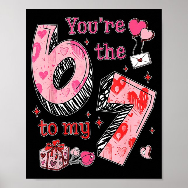 You’re The 6 To My 7 Funny Valentine’s Day 67 Meme Poster (Front)