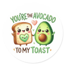 You’re the Avocado to My Toast –Sticker