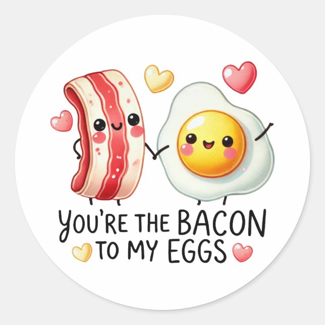 You’re the Bacon to My Eggs- Sticker (Front)