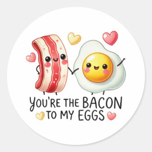 You’re the Bacon to My Eggs-Sticker Classic Round Sticker
