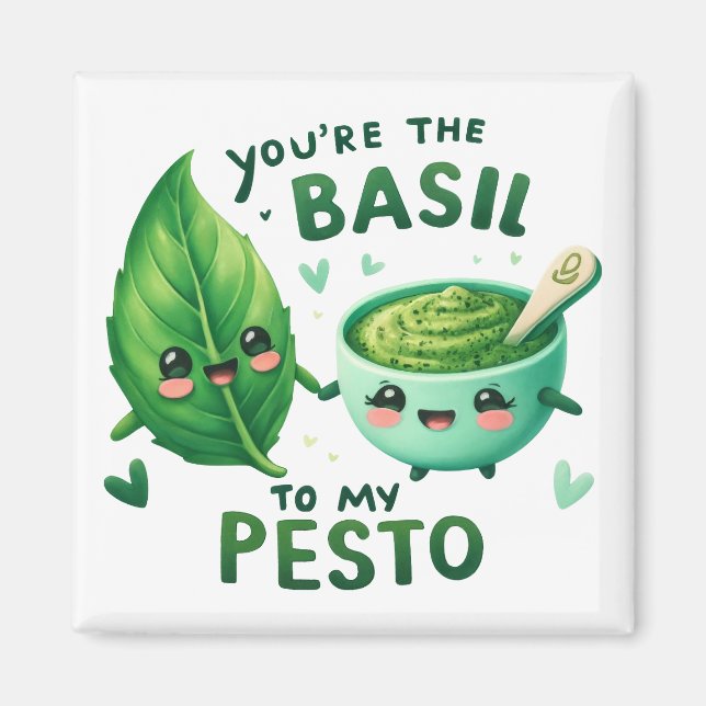 You’re the Basil to My Pesto – Magnet (Front)