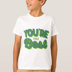 You’re The Best – Cute Appreciation Gift T-Shirt