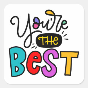 You‘re the best, hand lettered square sticker