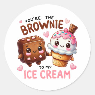 “You’re the Brownie to My Ice Cream – Classic Round Sticker