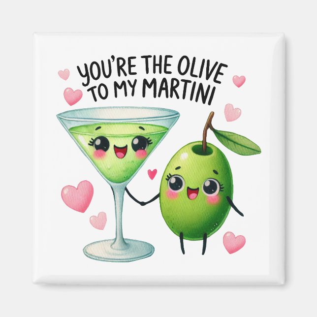 You’re the Olive to My Martini –Magnet Magnet (Front)