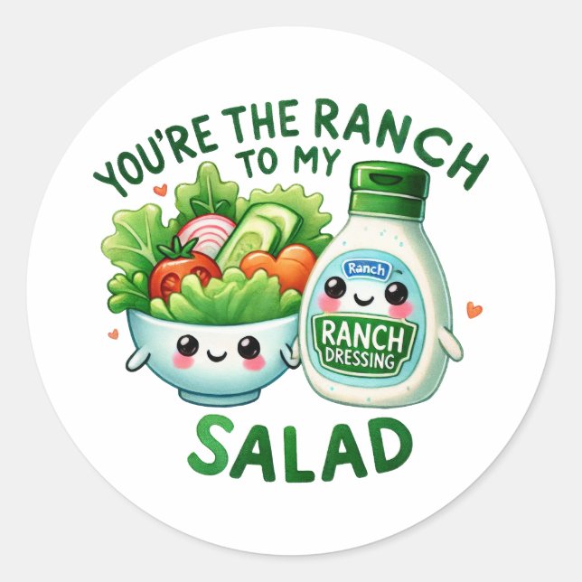 You’re the Ranch to My Salad – Classic Round Sticker (Front)