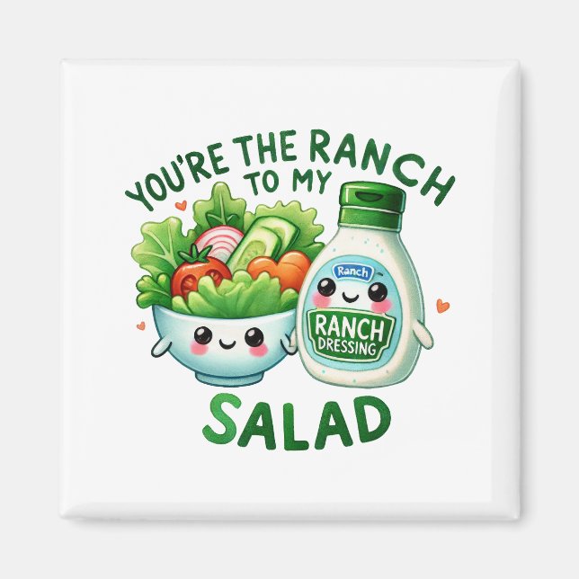 You’re the Ranch to My Salad – Magnet (Front)