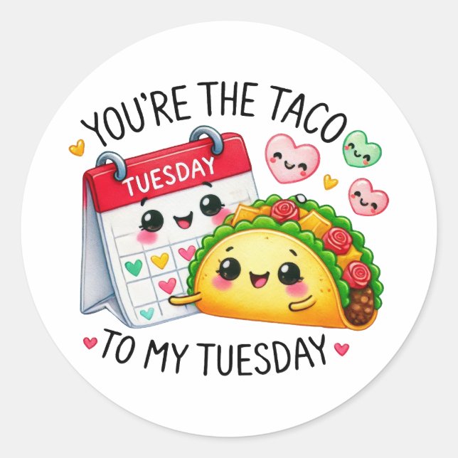 You’re the Taco to My Tuesday – Classic Round Sticker (Front)