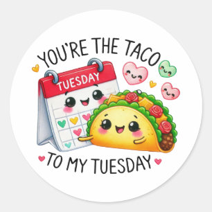 You’re the Taco to My Tuesday – Classic Round Sticker