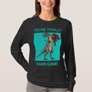 You re Totally Rawr some Cute Valentine s Day Dino T-Shirt