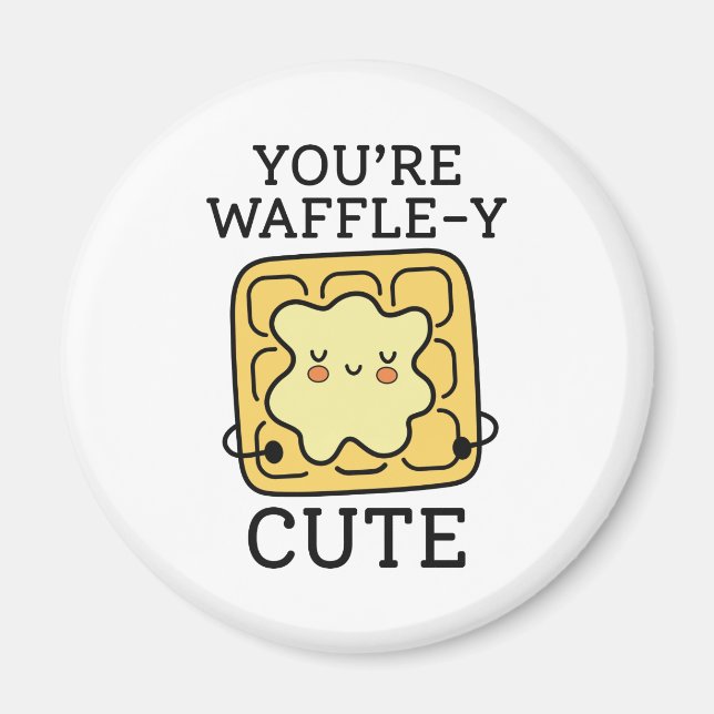 You’re Waffle-Y Cute Magnet (Front)
