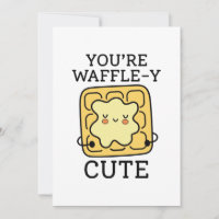 You’re Waffle-Y Cute