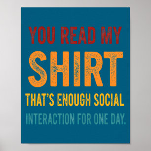 You Read My Shirt That's Enough Social Interaction Poster