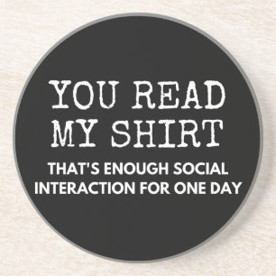 you read my thats enough social interaction coaster