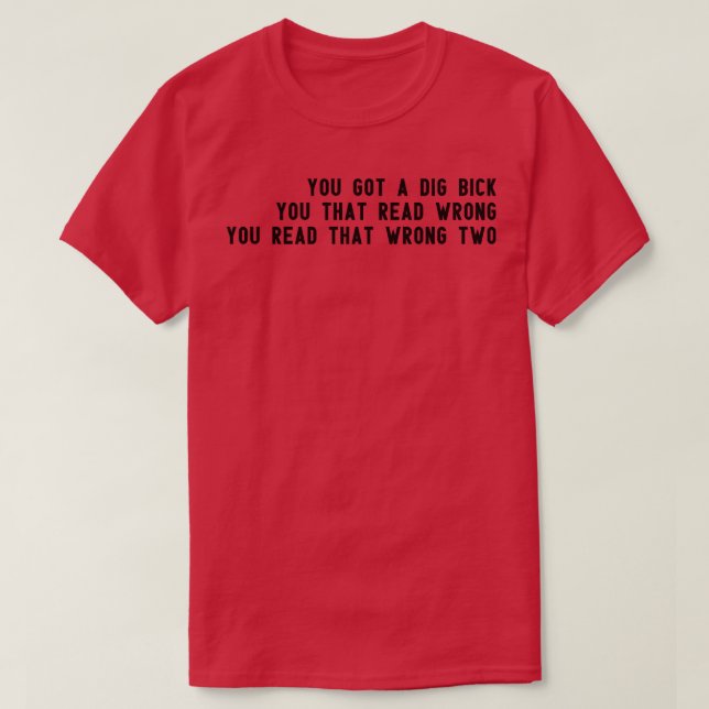 you read that wrong 1 T-Shirt (Design Front)