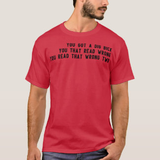 you read that wrong 1 T-Shirt