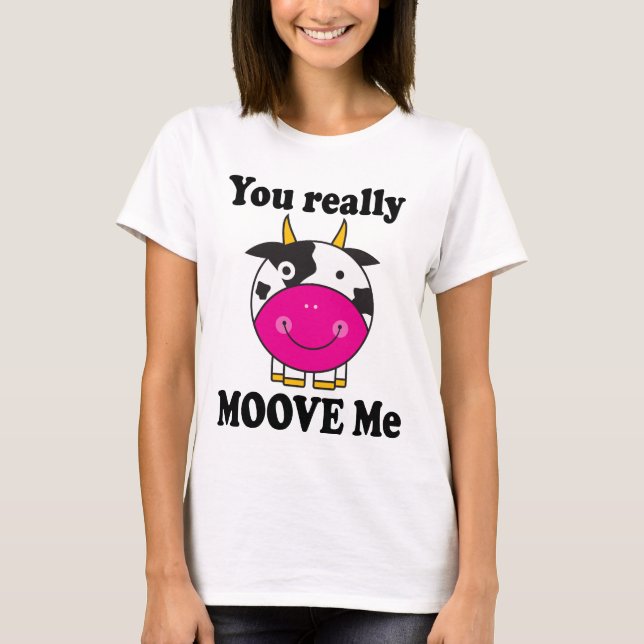 You Really Move Me Cow T-shirt (Front)