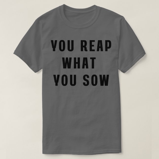 You reap what you sow Hoodie T-Shirt (Design Front)