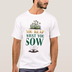 You Reap What You Sow – Karma Quote T-Shirt
