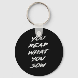 You Reap What You Sow Motivational  Key Ring