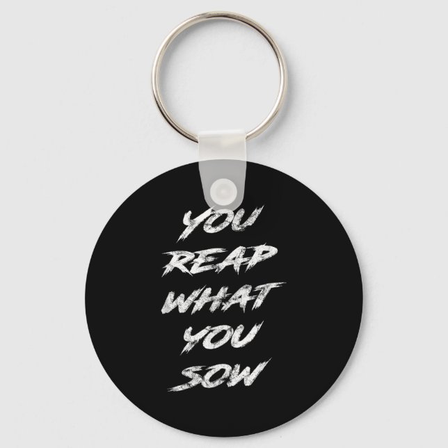 You Reap What You Sow Motivational  Key Ring (Front)