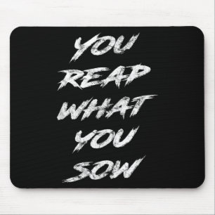 You Reap What You Sow Motivational Mouse Pad