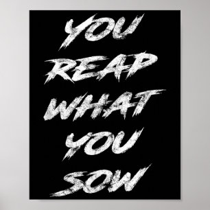 You Reap What You Sow Motivational  Poster