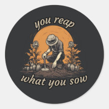 You reap what You sow, plant lover, botanical