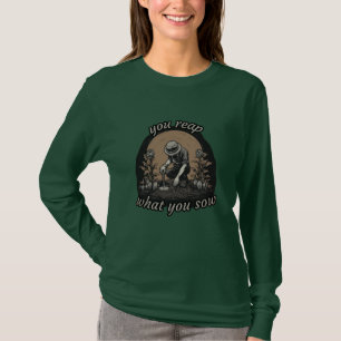 You reap what You sow, plant lover, botanical T-Shirt