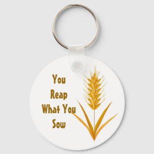 You Reap What You Sow Wheat Keychain
