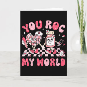 You Roc My World Nurse Valentine Day Er Icu Nicu R Card