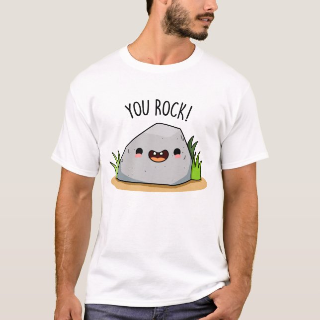 You Rock Funny Geology Pun  T-Shirt (Front)
